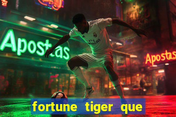 fortune tiger que mais paga